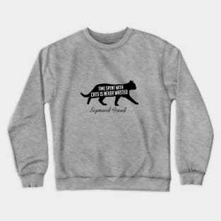 Time spent with cats is never wasted Crewneck Sweatshirt